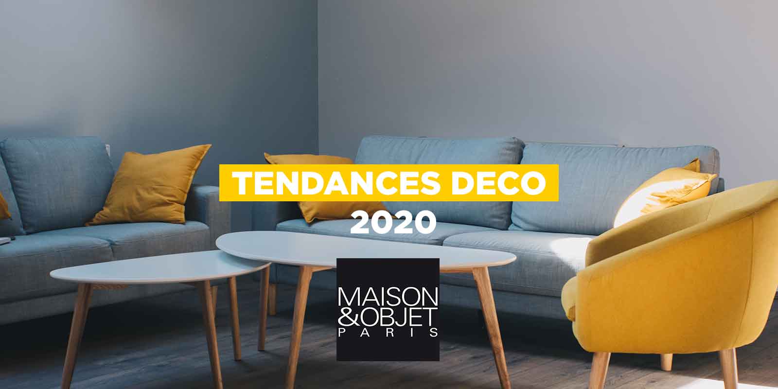 Maison & Objet : les tendances meubles et déco 2020