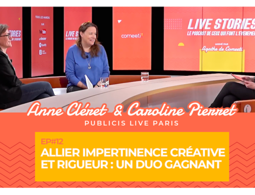 Allier impertinence créative et rigueur : un duo gagnant. Avec Anne Cléret et Caroline Pierret de Publicis Live Paris
